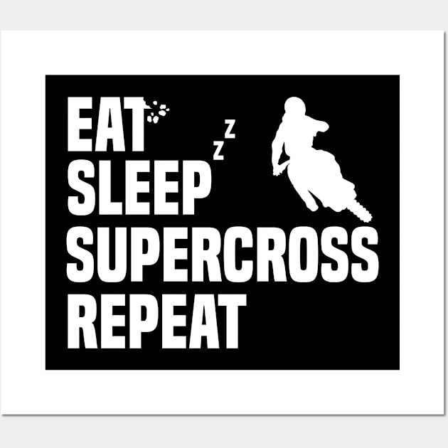 Eat Sleep Supercross Repeat Motorcycle Lover Dirt Bike Fan Wall Art by sBag-Designs